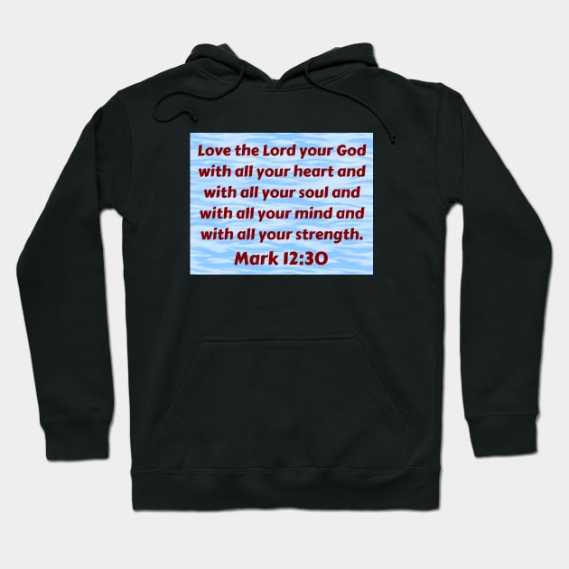 Bible Verse Mark 12:30 Hoodie by Prayingwarrior